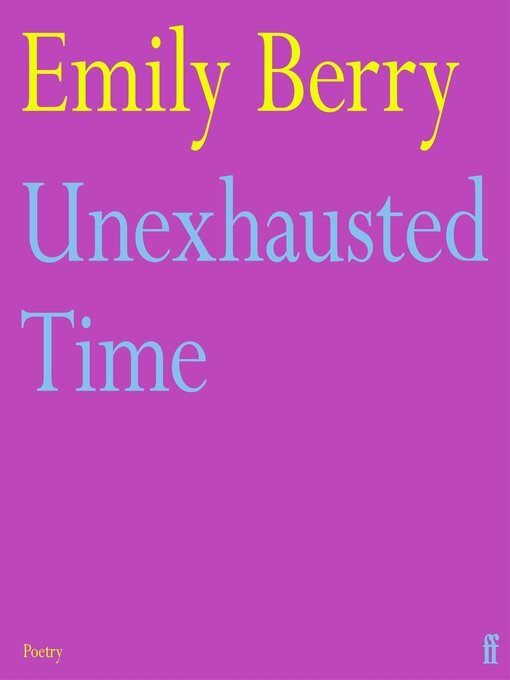 Title details for Unexhausted Time by Emily Berry - Available